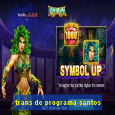 trans de programa santos